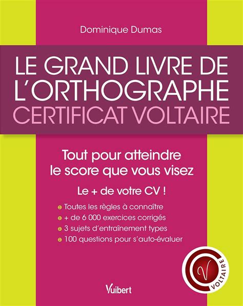 Le Grand Livre de l'orthographe - Certificat Voltaire - Tout pour atteindre le score que vous visez !